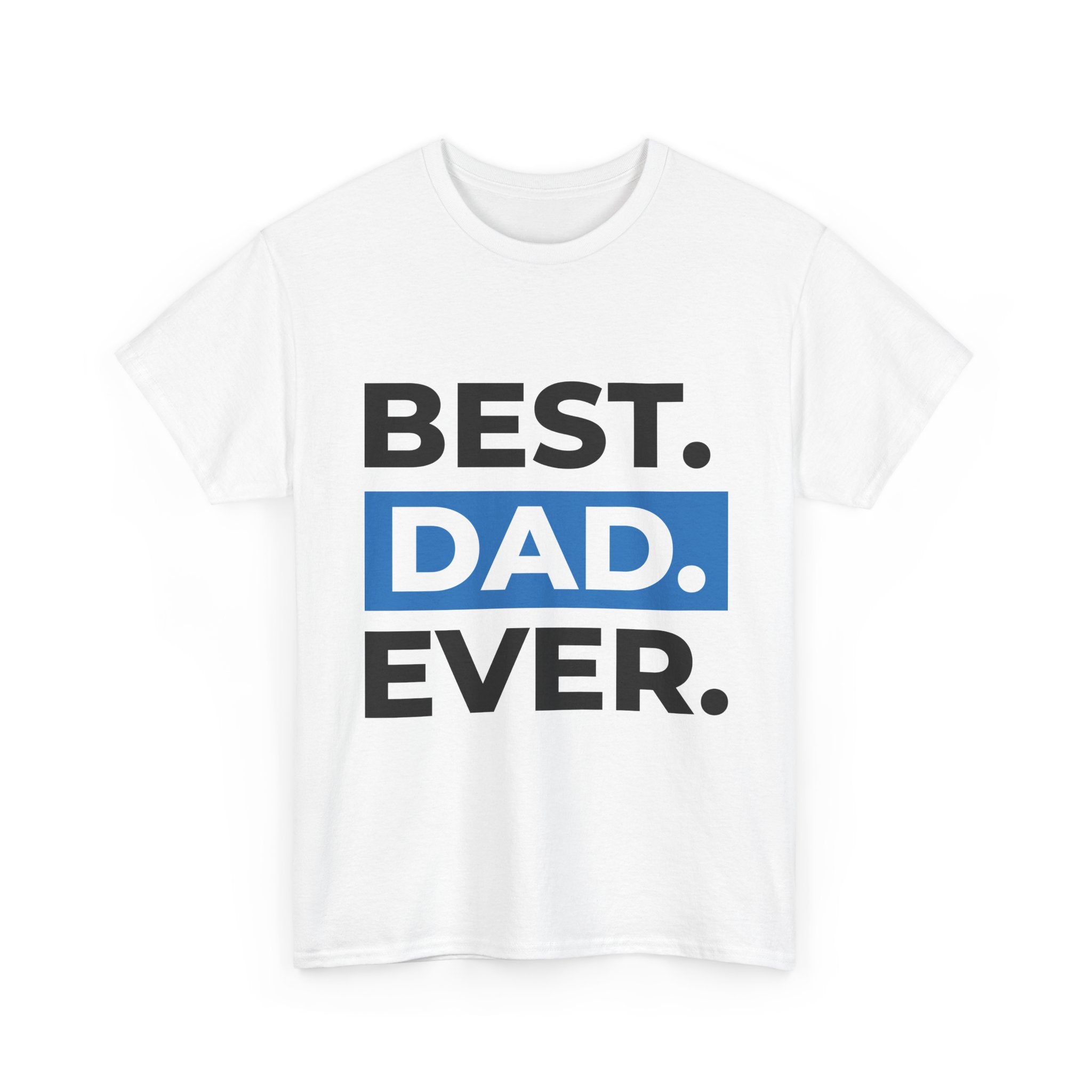 Best. Dad. Ever. T‑Shirt — Fathers Day Gift Tee