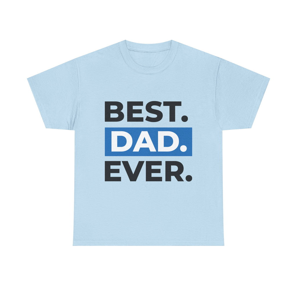 Best. Dad. Ever. T‑Shirt — Fathers Day Gift Tee