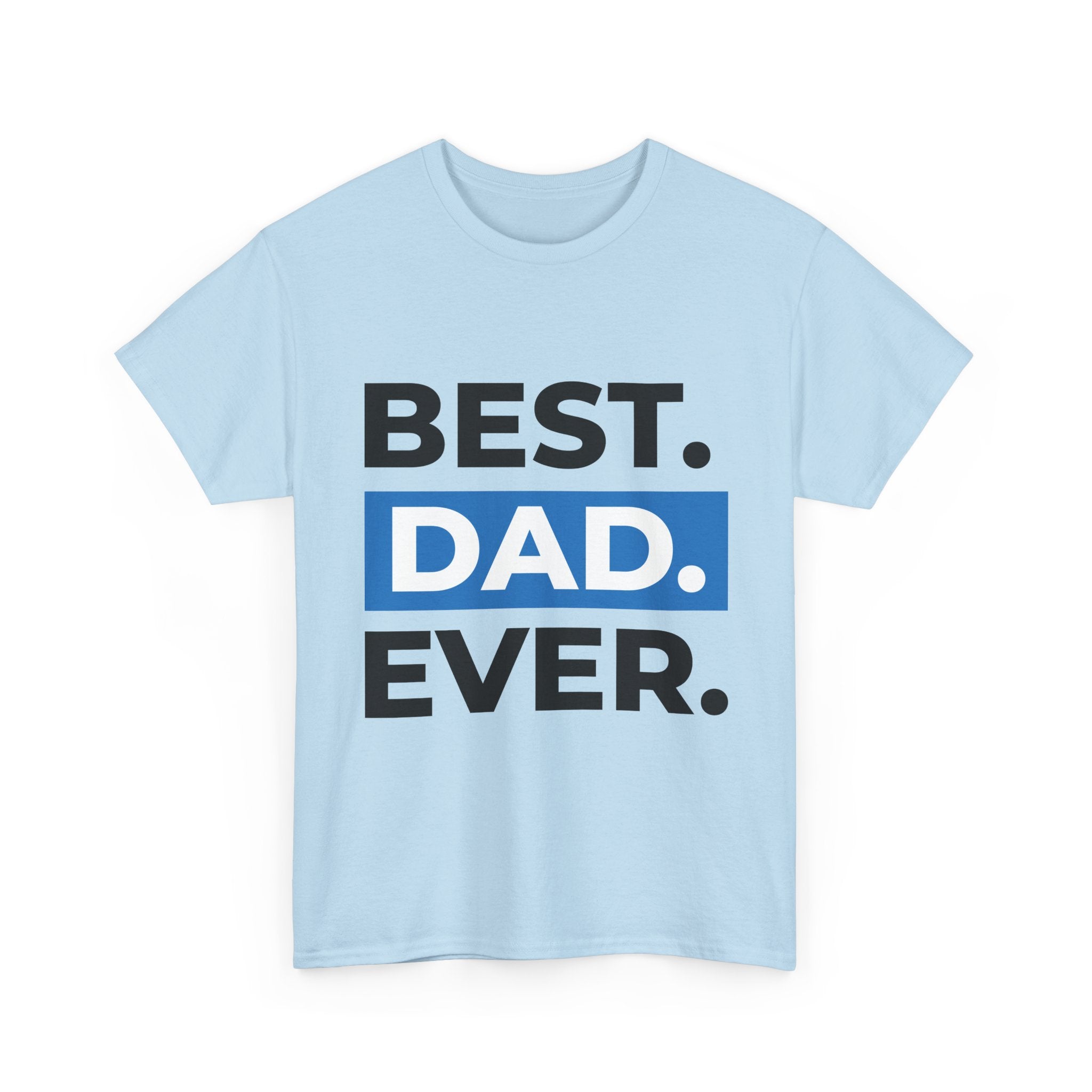 Best. Dad. Ever. T‑Shirt — Fathers Day Gift Tee