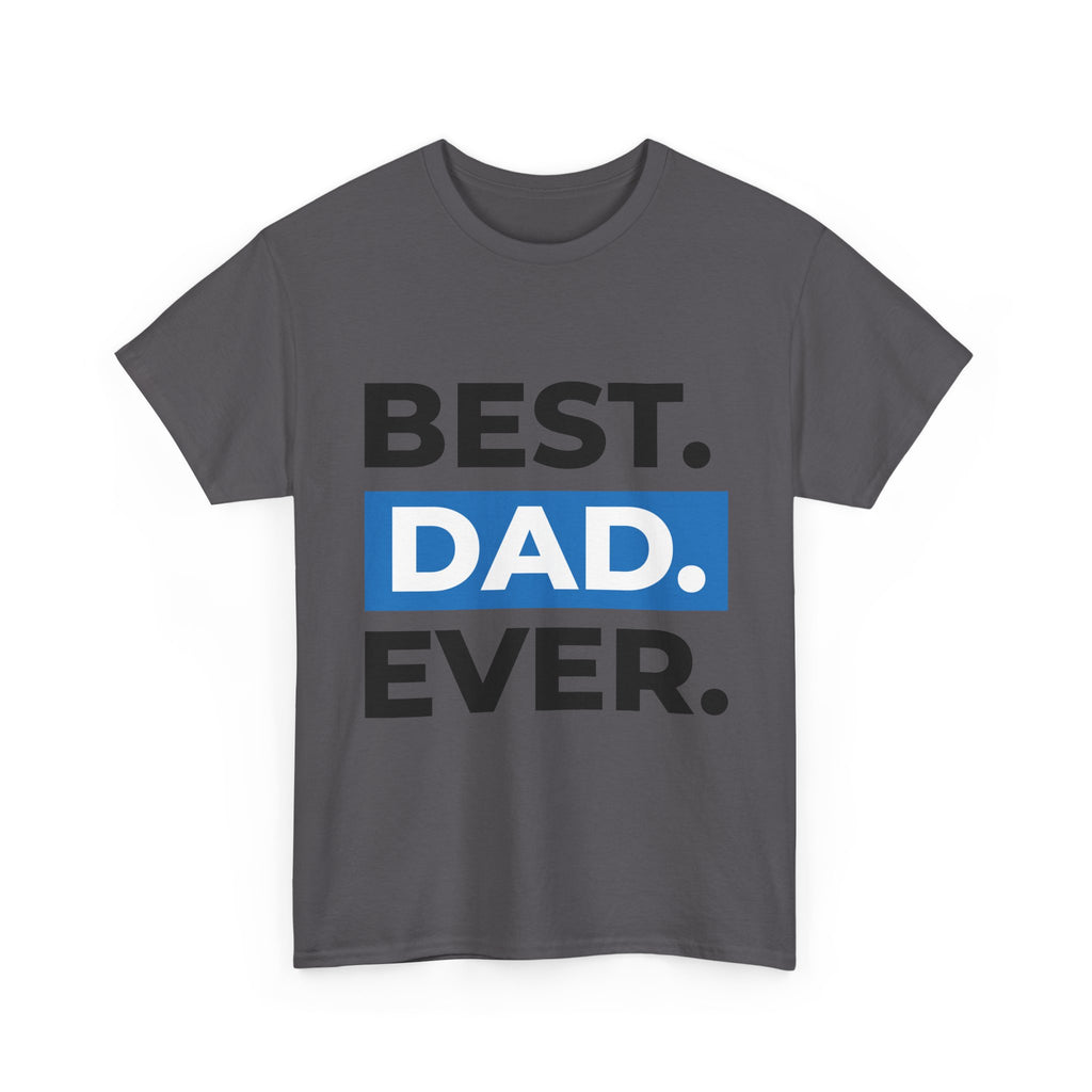 Best. Dad. Ever. T‑Shirt — Fathers Day Gift Tee