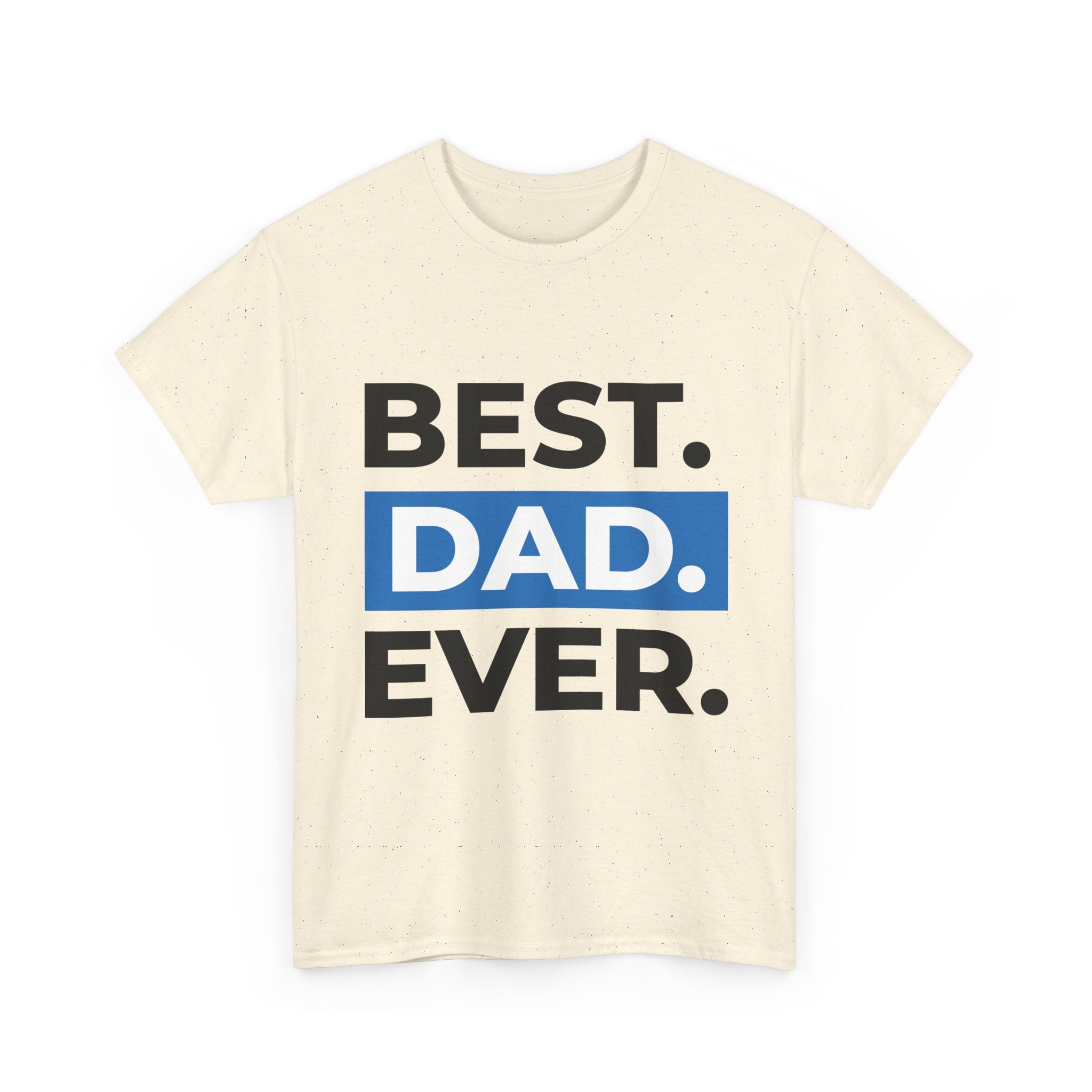 Best. Dad. Ever. T‑Shirt — Fathers Day Gift Tee