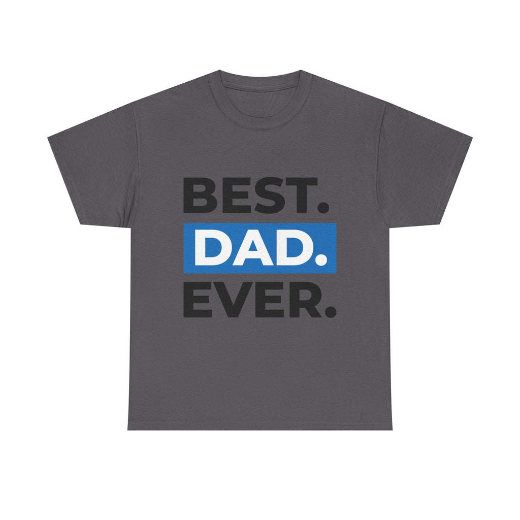 Best. Dad. Ever. T‑Shirt — Fathers Day Gift Tee