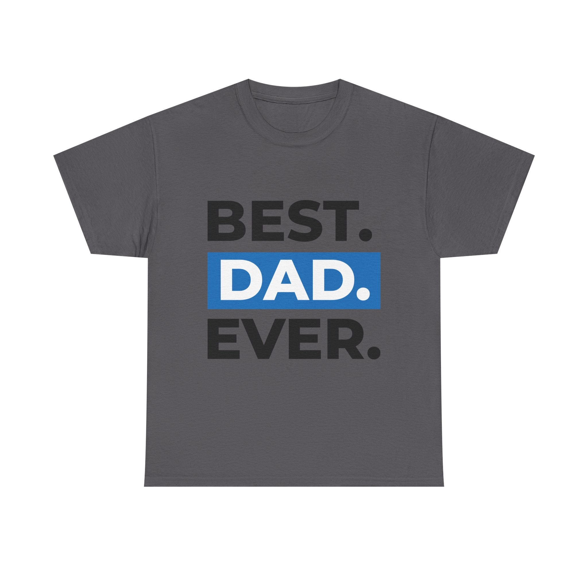 Best. Dad. Ever. T‑Shirt — Fathers Day Gift Tee