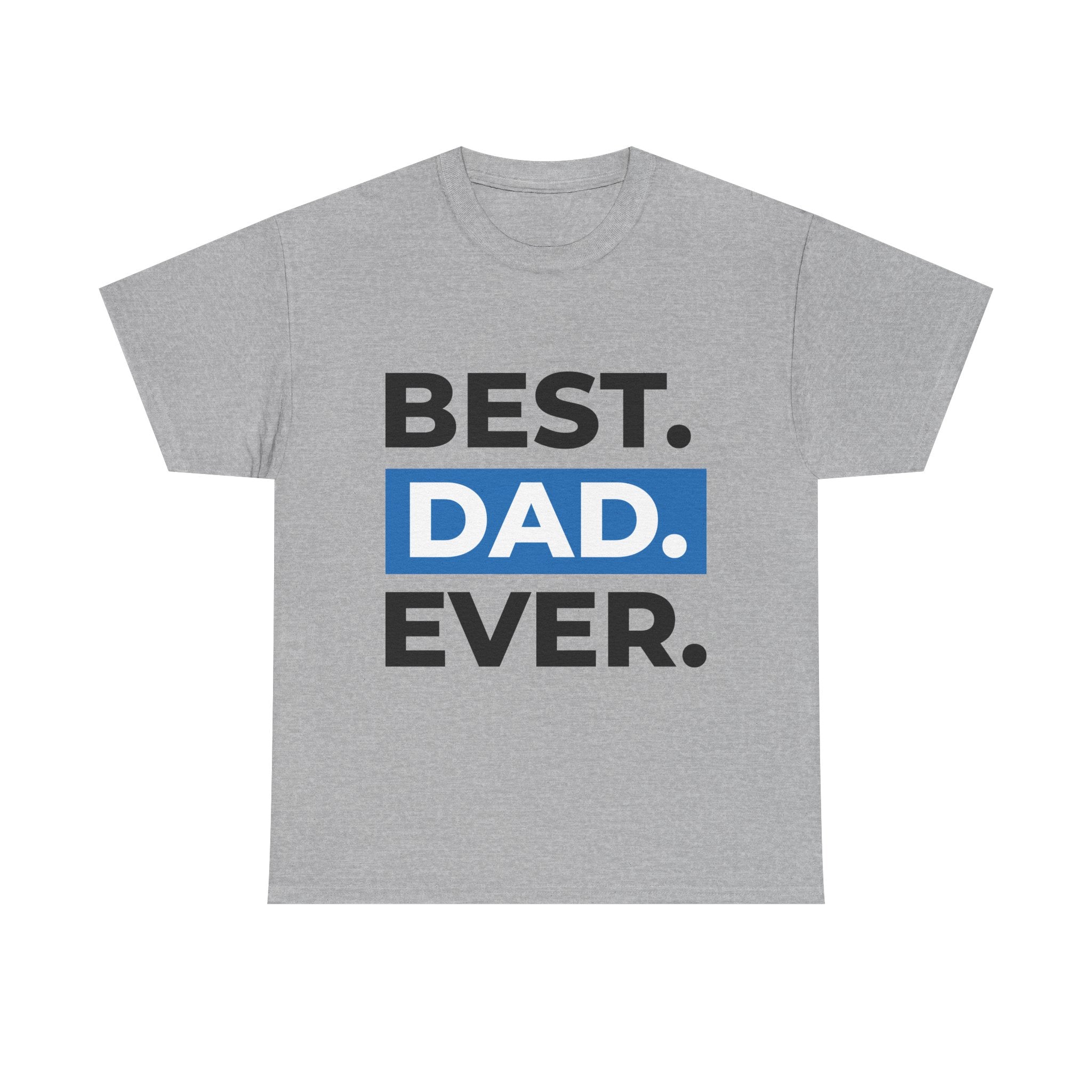 Best. Dad. Ever. T‑Shirt — Fathers Day Gift Tee
